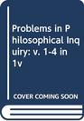 Problems in Philosophical Inquiry v 14 in 1v