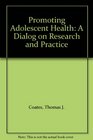 Promoting Adolescent Health A Dialog on Research and Practice