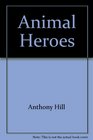 Animal Heroes  Thrilling Stories of Animals Who Have Worked and Played Alongside Australias Fighting Forces