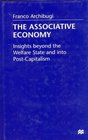 The Associative Economy  Insights beyond the Welfare State and into PostCapitalism