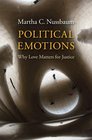Political Emotions Why Love Matters for Justice