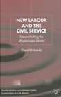 New Labour and the Civil Service Reconstituting the Westminster Model