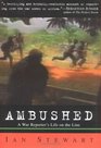 Ambushed : A War Reporter's Life on the Line