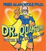 Dr. Quantum Presents: Meet the Real Creator - You!