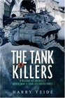 TANK KILLERS A History of America's World War II Tank Destroyer Force