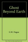 Ghost beyond Earth