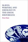 Slaves Warfare and Ideology in the Greek Historians