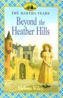Beyond the Heather Hills (The Martha Years)