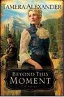 Beyond This Moment (Timber Ridge Reflections, Bk 2)