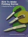 How to Make Folding Knives/a StepByStep HowTo A StepByStep HowTo