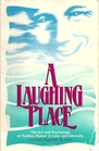 A Laughing Place The Art and Psychology of Positive Humor in Love and Adversity