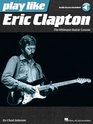 Play like Eric Clapton The Ultimate Guitar Lesson Book with Online Audio Tracks