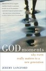 God Moments Why Faith Really Matters to a New Generation