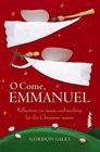 O COME EMMANUEL reflections on music and readings for Advent and Christmas