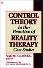 Control Theory in the Practice of Reality Therapy Case Studies