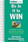 Be In It to Win Strategies to Develop the Positive Attitude You Need for Sales Success