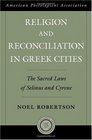 Religion and Reconciliation in Greek Cities The Sacred Laws of Selinus and Cyrene