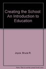 Creating the School An Introduction to Education