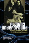 Playing Underground  A Critical History of the 1960s OffOffBroadway Movement