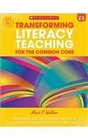 Transforming Literacy Teaching for the Common Core K2 Model Lessons and Practical Strategies That Show You How to Integrate the Standards to Plan and Teach With Confidence