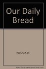 Our Daily Bread