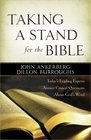 Taking a Stand for the Bible Today's Leading Experts Answer Critical Questions About God's Word