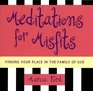 Meditations for Misfits Finding Your Place in the Family of God