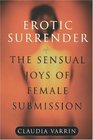 Erotic Surrender The Sensual Joys of Female Submission