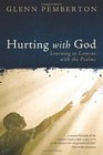 Hurting with God Learning to Lament with the Psalms