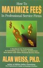 How to Maximize Fees in Professional Service Firms