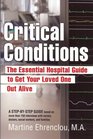 Critical Conditions The Essential Hospital Guide to Get Your Loved One Out Alive