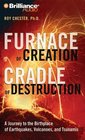 Furnace of Creation Cradle of Destruction A Journey to the Birthplace of Earthquakes Volcanoes and Tsunamis