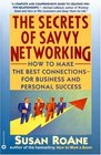 The Secrets of Savvy Networking  How to Make the Best Connections for Business and Personal Success