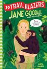 Trailblazers Jane Goodall A Life with Chimps