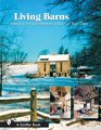 Living Barns How to Find And Restore a Barn of Your Own
