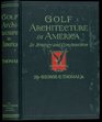 Golf Architecture in America Its Strategy and Construction