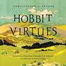 Hobbit Virtues Rediscovering Virtue Ethics Through J R R Tolkien's The Hobbit and The Lord of the Rings