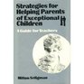 Strategies for Helping Parents of Exceptional Children A Guide for Teachers