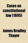 Cases on constitutional law