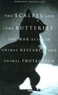 The Scalpel and the ButterflyThe War Between Animal Research and Animal Protection