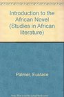 An introduction to the African novel A critical study of twelve books by Chinua Achebe James Ngugi Camara Laye Elechi Amadi Ayi Kwei Armah Mongo  Gabriel Okara