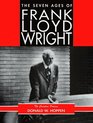 The Seven Ages of Frank Lloyd Wright The Creative Process