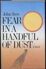 Fear in a handful of dust