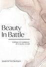 Beauty in Battle Winning in Marriage by Waging a War