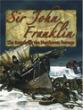 Sir John Franklin The Search for the Northwest Passage
