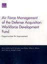 Air Force Management of the Defense Acquisition Workforce Development Fund Opportunities for Improvement