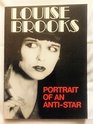 Louise Brooks  Portrait of an AntiStar