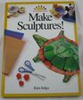 Make Sculptures