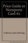 Price Guide to Nonsports Card 2