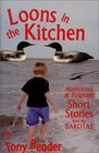 Loons in the Kitchen Humorous  Poignant Short Stories from the Dakotas